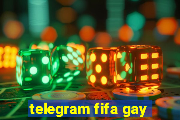 telegram fifa gay